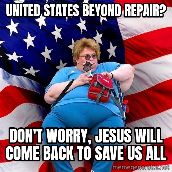 Obese American meme: UNITED STATES BEYOND REPAIR? / DON'T WORRY, JESUS WILL COME BACK TO SAVE US ALL