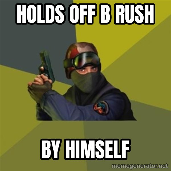 Counter Strike meme: hOLDS OFF B RUSH / BY HIMSELF