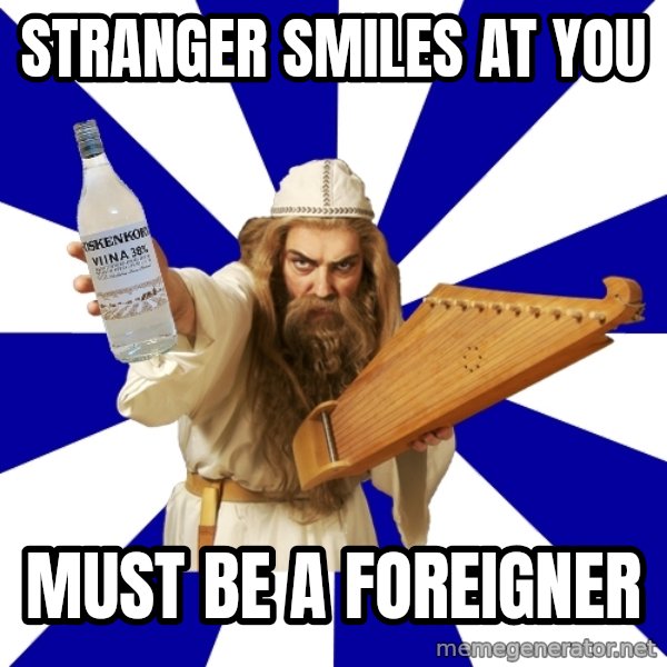FinnishProblems meme: Stranger smiles at you / Must be a foreigner