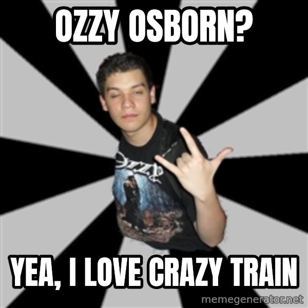 Metal Boy From Hell meme: Ozzy osborn? / Yea, I love crazy train