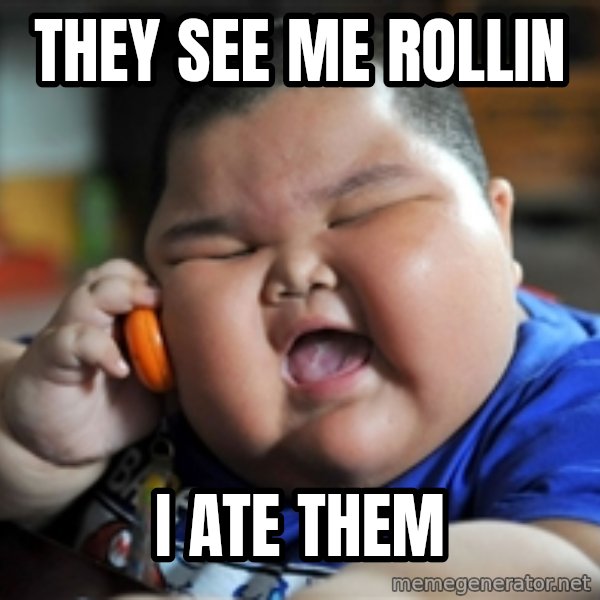 fat chinese kid meme: They see me Rollin / I Ate them