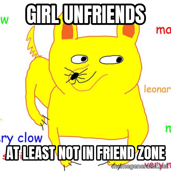 Forever Alone meme: Girl Unfriends / At least not in friend zone
