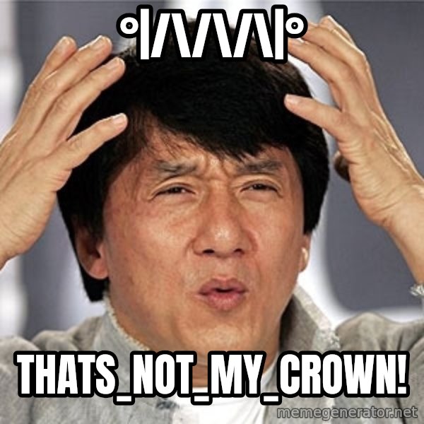Jackie Chan meme: °|/\/\/\|° / thats_not_my_crown!