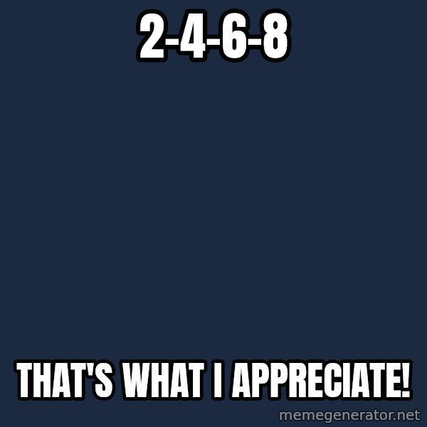 Pedobear meme: 2-4-6-8 / That's what i appreciate!