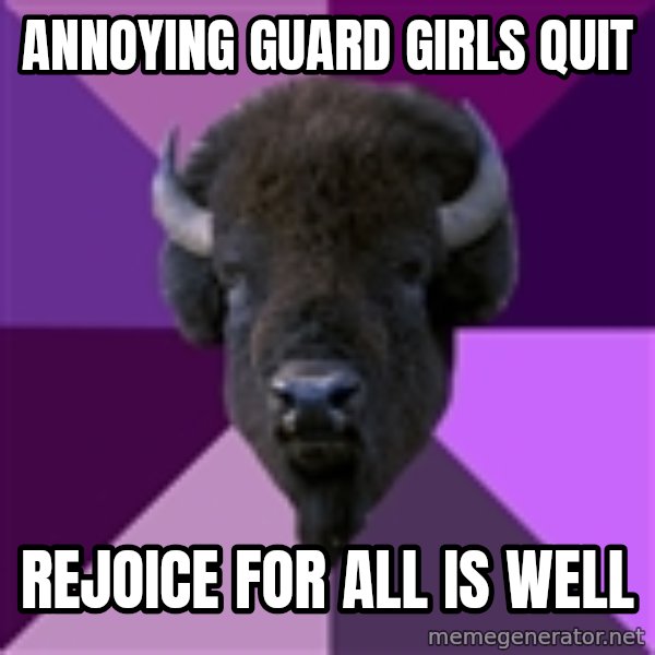 Fuck Yeah Band Buffalo meme: Annoying guard girls quit / RejoiCe for all is well