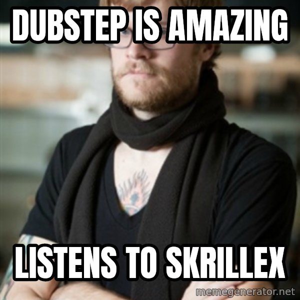 hipster Barista meme: DUBSTEP IS AMAZING / LISTENS TO SKRILLEX