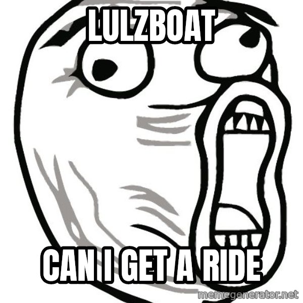 Lol Guy meme: lulzboat / can i get a ride
