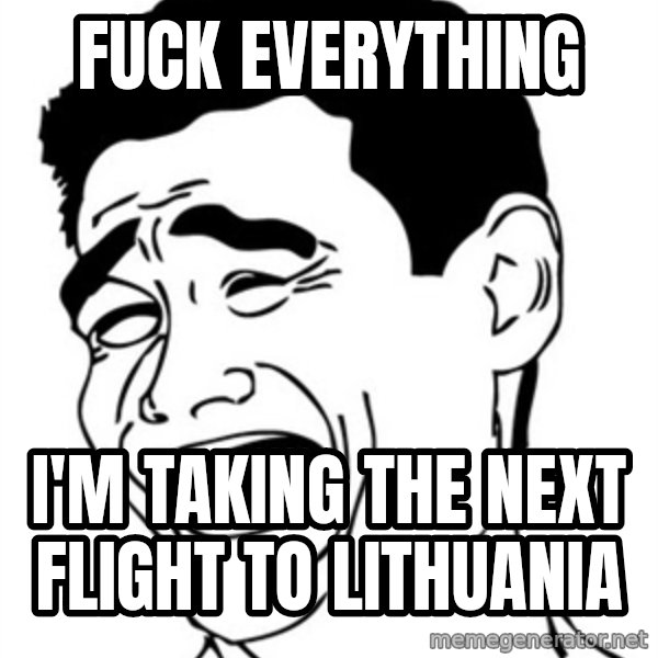 Yao Ming meme: FUCK EVERYTHING / I'M TAKING THE NEXT FLIGHT TO LITHUANIA