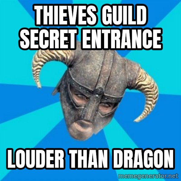 skyrim stan meme: Thieves guild secret entrance / louder than dragon