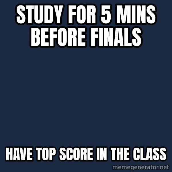 Trollface meme: study for 5 mins before finals / have top score in the class
