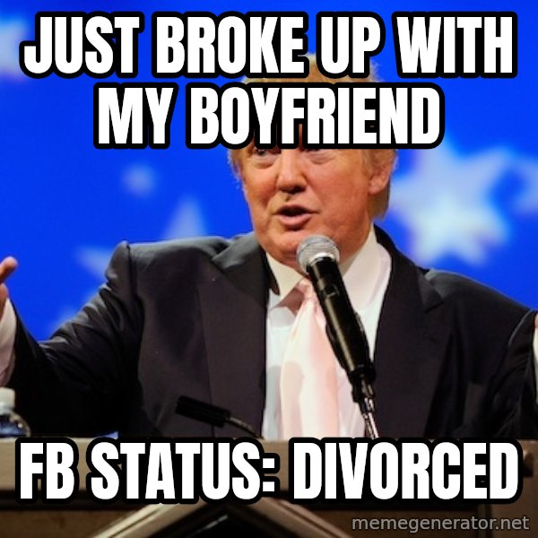 Annoying Facebook Girl meme: just broke up with my boyfriend / fb status: divorced