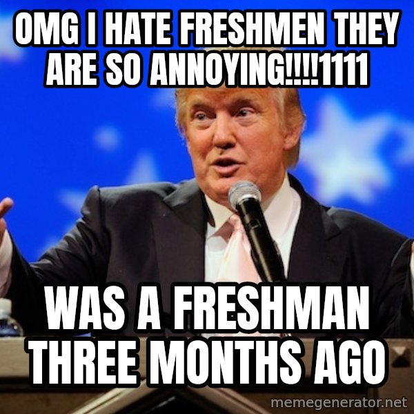 Annoying Facebook Girl meme: OMG I HATE FRESHMEN they are so annoying!!!!1111 / wAS A FRESHMAN three mONTHS AGO