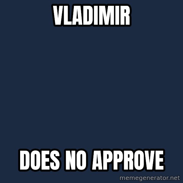 Vladimir Zhirinovsky meme: VLADIMIR / DOES NO APPROVE