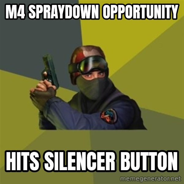 Counter Strike meme: m4 spraydown opportunity / hits silencer button