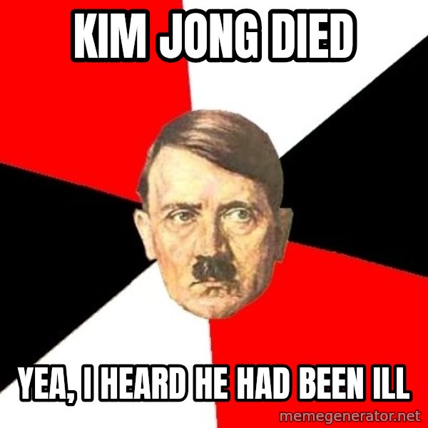 Advice Hitler meme: Kim Jong Died / Yea, I heard he had been ill