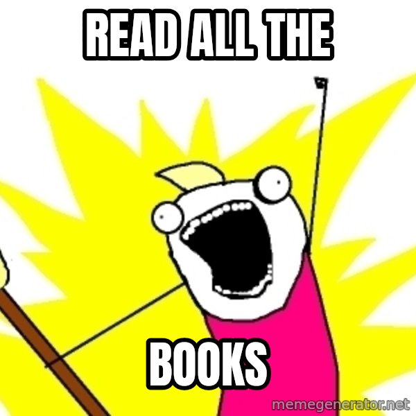 X ALL THE THINGS meme: Read all the / books