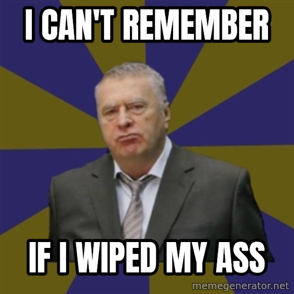 Vladimir Zhirinovsky meme: I can't remember / if i wiped my ass