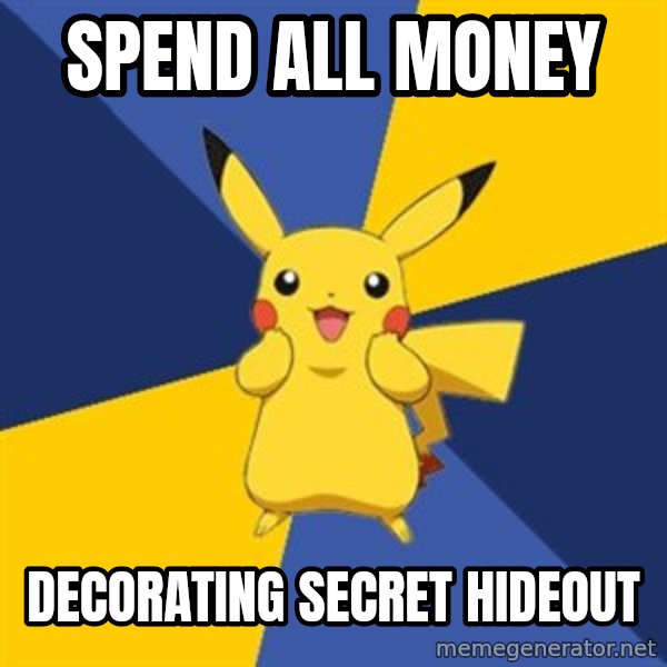 Pokemon Logic  meme: Spend all money / decorating secret hideout