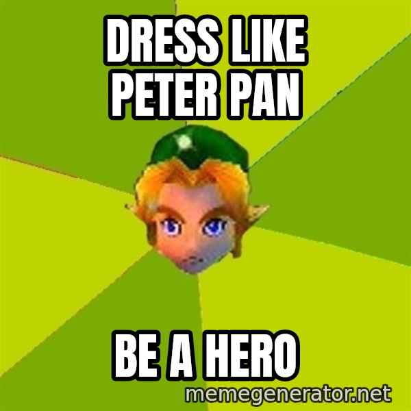 Quest Advice Link meme: dress like peter pan / be a hero