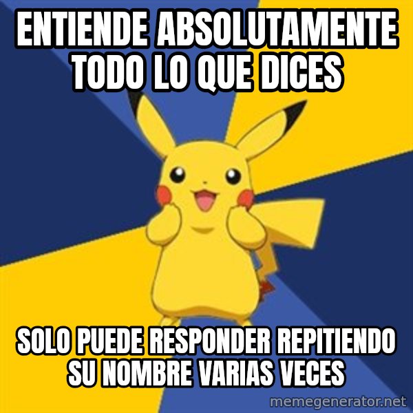 Pokemon Logic  meme: entiende absolutamente todo lo que dices / solo puede responder repitiendo su nombre varias veces