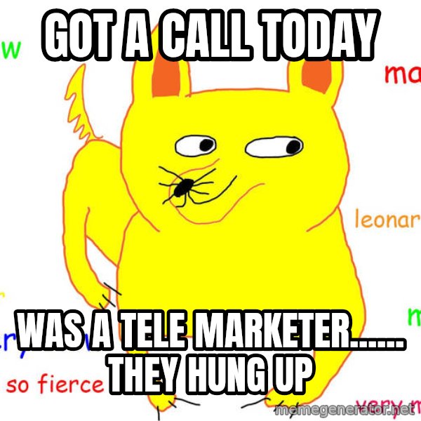 Forever Alone meme: got a call today / was a tele marketer...... they hung up