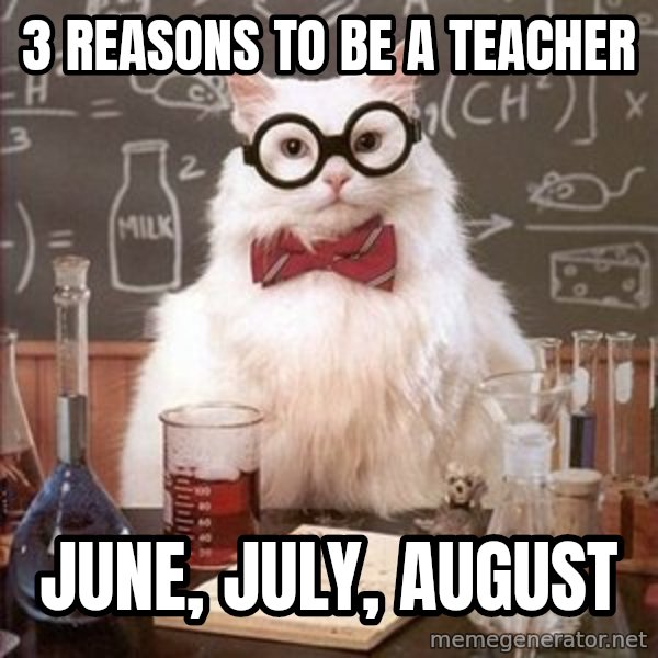 Chemistry Cat meme: 3 reasons to be a teacher / june, july, august