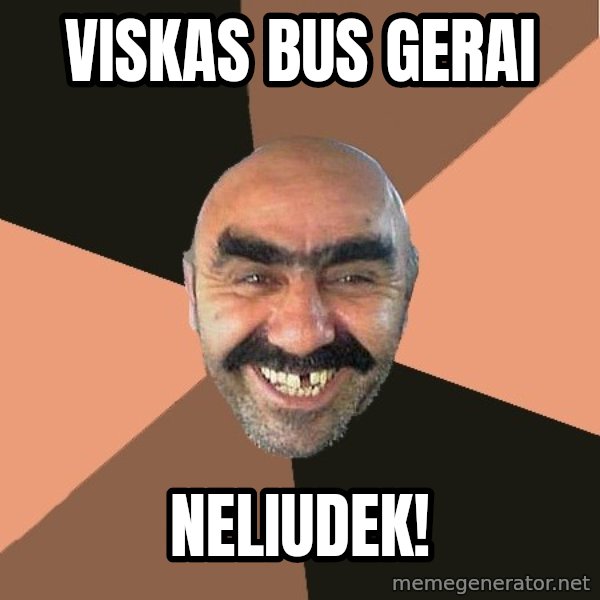 Provincial Man meme: Viskas bus gerai / neliudek!