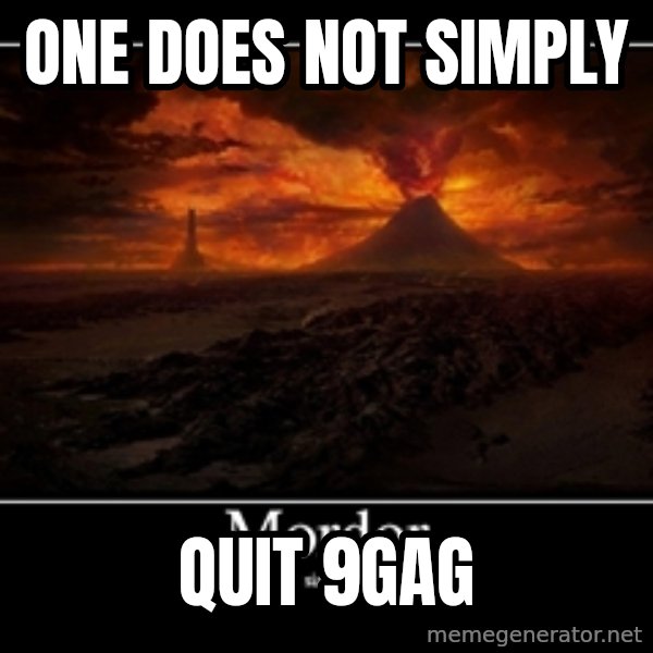 One Does Not Simply meme: One Does not simply / quit 9gag