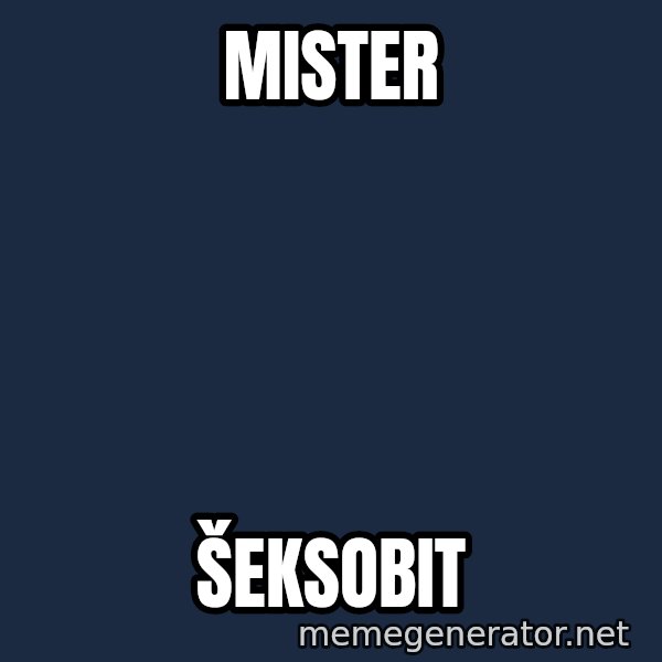 Blesavi Seks meme: Mister / šeksobit