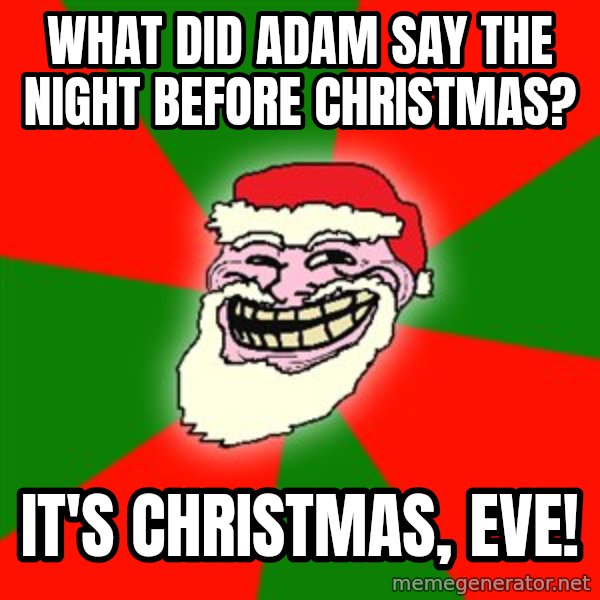 Santa Claus Troll Face meme: what did adam say the night before christmas? / it's christmas, eve!