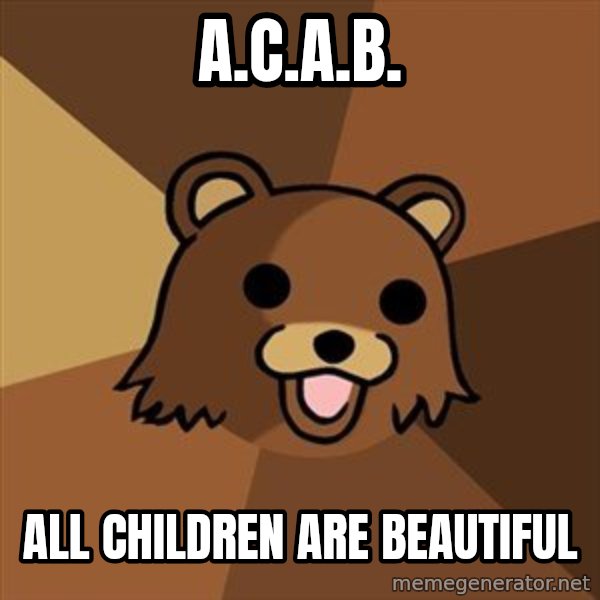Pedobear meme: A.C.A.B. / All children are beautiful