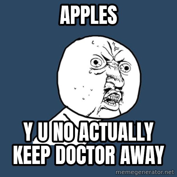 Y U No meme: APPLES / Y U NO ACTUALLY KEEP DOCTOR AWAY
