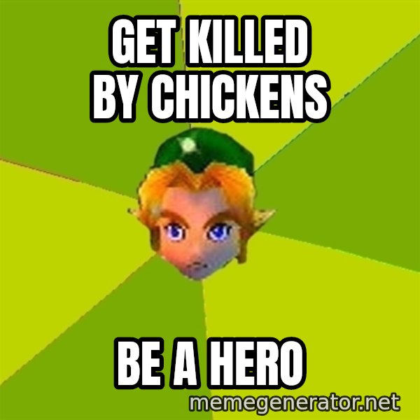 Quest Advice Link meme: get killed by chickens / be a hero