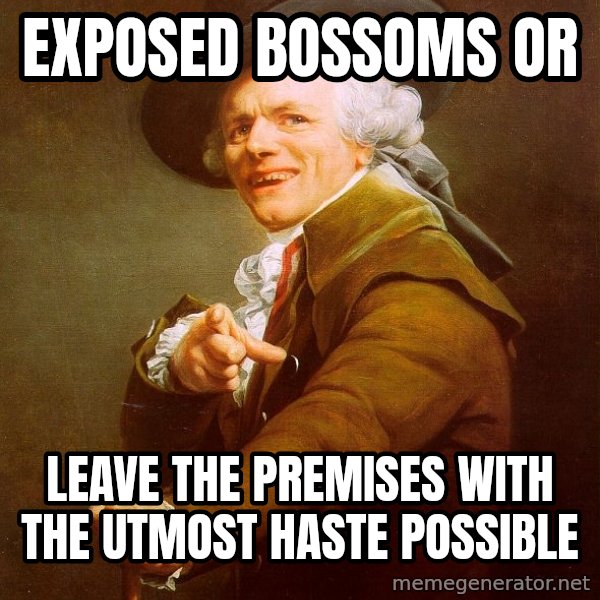 Joseph Ducreux meme: exposed BOSSoMs or / leave the premises with the utmost haste possible