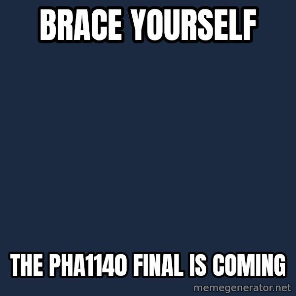 Winter is Coming meme: BRACE YOURSELF / THE PHA1140 FINAL IS COMING