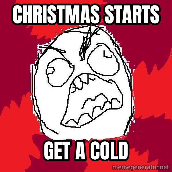 Rage FU meme: christmas starts / get a cold