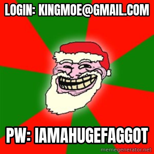 Santa Claus Troll Face meme: LOGIN: KINGMOE@GMAIL.COM / PW: iamahugefaggot