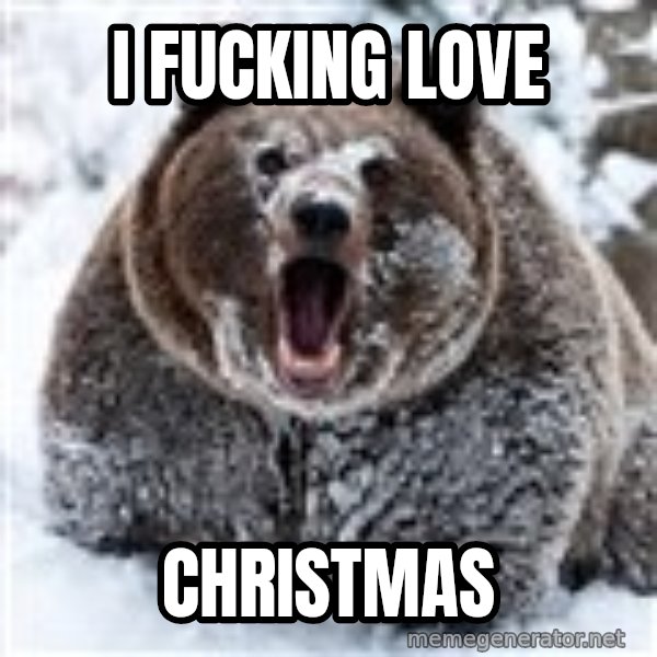 Clean Cocaine Bear meme: I FUCKING LOVE / CHRISTMAS