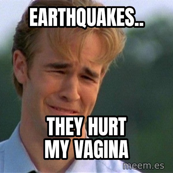 Crying Man meme: earthquakes.. / they hurt my vagina