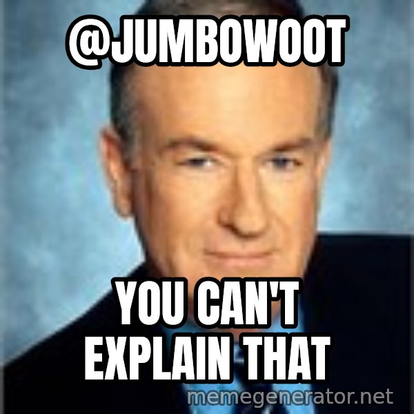 Bill O Reilly meme: @jumbowoot / You Can't Explain That