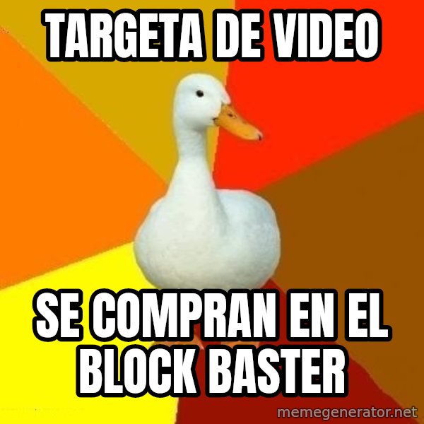 Technologically Impaired Duck meme: targeta de video / se compran en el block baster