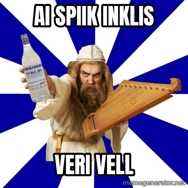 FinnishProblems meme: ai spiik inklis / veri vell
