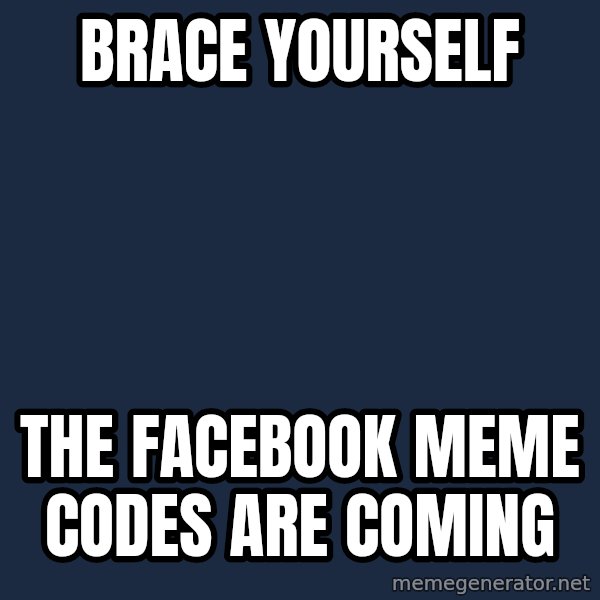 Winter is Coming meme: Brace yourself / the facebook meme codes are coming