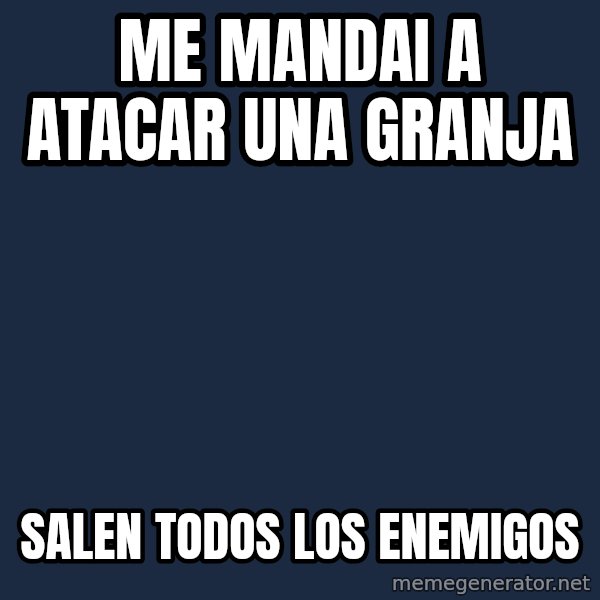 Age Of Empires meme: me mandai  a atacar una granja / salen  todos los enemigos