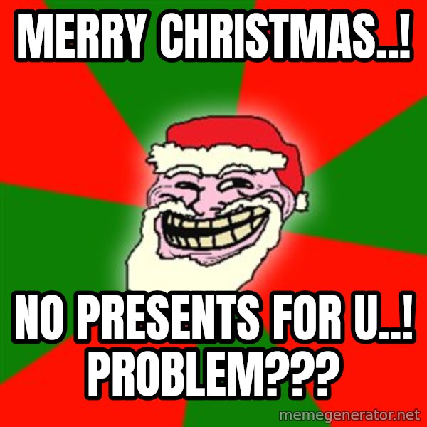 Santa Claus Troll Face meme: merry christmas..! / no presents for u..! problem???