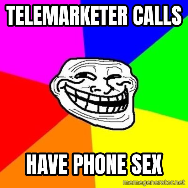 Trollface meme: Telemarketer calls / have phone sex