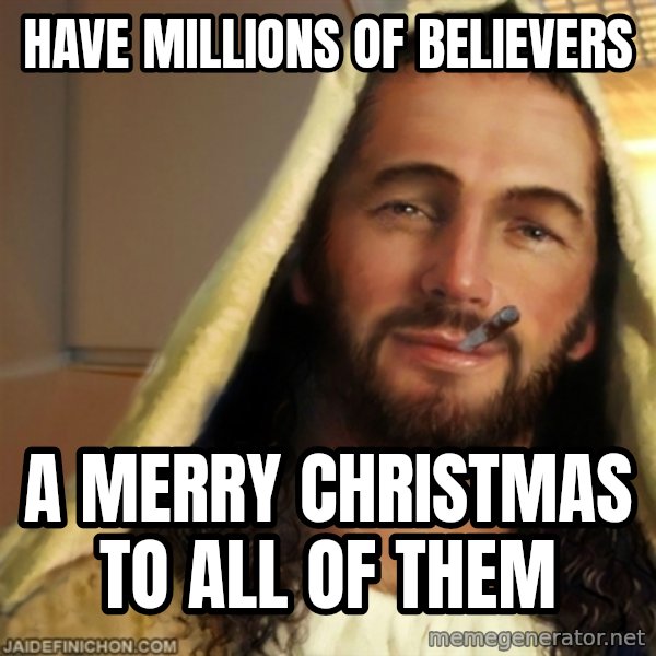 Good Guy Jesus meme: have millions of Believers / A Merry christmas to all of them