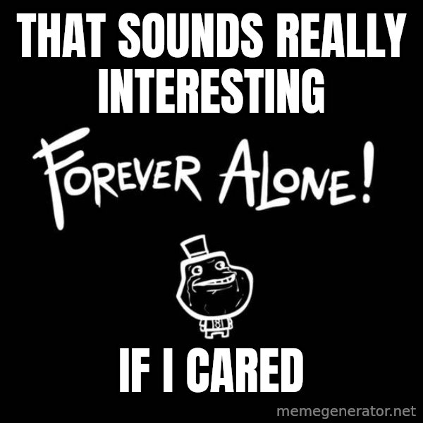 Chill Out Lemur meme: THat sounds really interesting / If I Cared