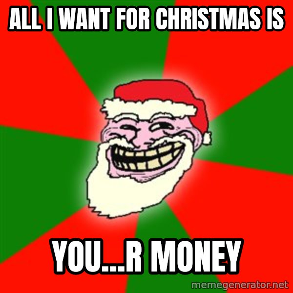 Santa Claus Troll Face meme: all i want for christmas is / you...r money