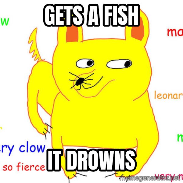 Forever Alone meme: gets a fish / it drowns